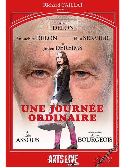 Affiche de la pièce de théâtre "Une Journée Ordinaire", spectacle mis en scène par Anne Bourgeois, avec Alain Delon et Anouchka Delon